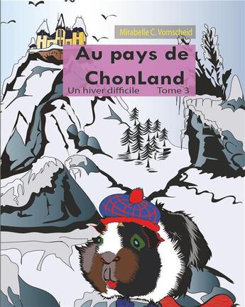 Couverture du livre « Au pays de Chonland t.3 ; un hiver difficile » de Mirabelle C. Vomscheid aux éditions Books On Demand