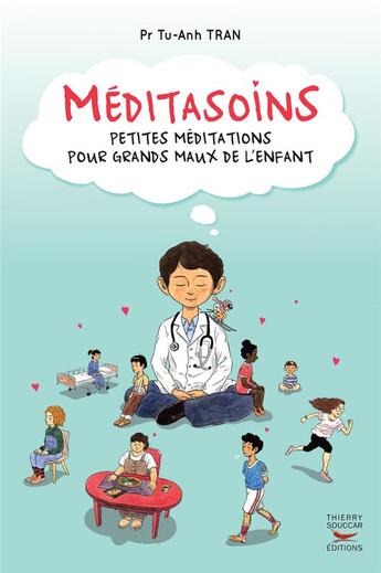 Couverture du livre « Méditasoins ; petites méditations pour grands maux de l'enfant » de Tu-Anh Tran aux éditions Thierry Souccar