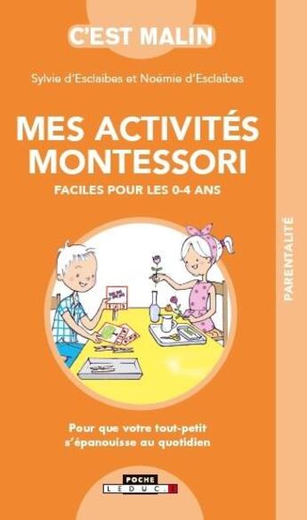 Couverture du livre « Mes activités Montessori faciles pour les 0-4 ans ; pour que votre tout-petit s'épanouisse au quotidien » de Sylvie D' Esclaibes aux éditions Leduc