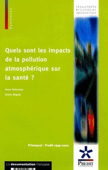 Couverture du livre « Quels sont les impacts de la pollution atmosphérique sur la santé ? » de Anne Deloraine et Claire Segala aux éditions Documentation Francaise