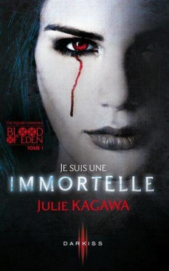 Couverture du livre « Blood of eden t.1 ; je suis une immortelle » de Julie Kagawa aux éditions Harpercollins