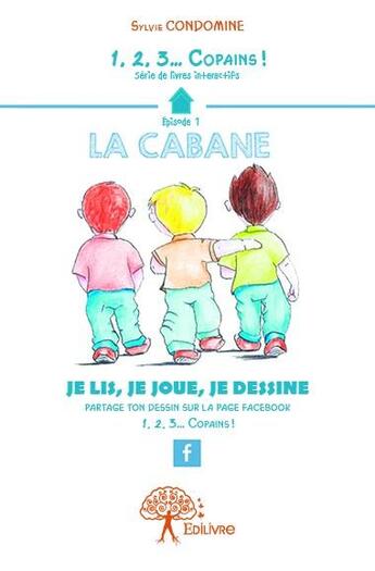 Couverture du livre « 1, 2, 3... copains ! la cabane » de Sylvie Condomine aux éditions Edilivre
