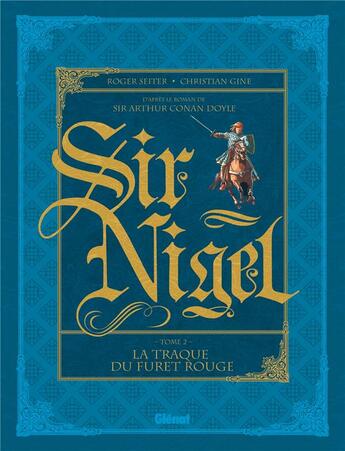 Couverture du livre « Sir Nigel Tome 2 : la traque du furet rouge » de Roger Seiter et Christian Gine aux éditions Glenat