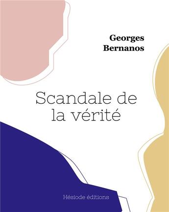Couverture du livre « Scandale de la verite » de Georges Bernanos aux éditions Hesiode