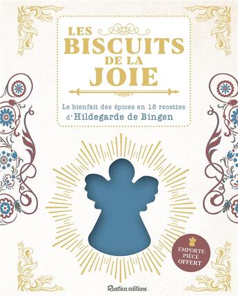 Couverture du livre « Les biscuits de la joie ; le bienfait des épices en 18 recettes d'Hildegarde de Bingen » de Macheteau Sophie aux éditions Rustica