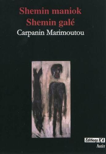 Couverture du livre « Shemin maniok, shemin galé » de Jean-Claude Carpanin Marimoutou aux éditions K'a