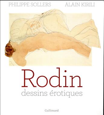 Couverture du livre « Rodin ; dessins érotiques » de Philippe Sollers et Alain Kirili aux éditions Gallimard