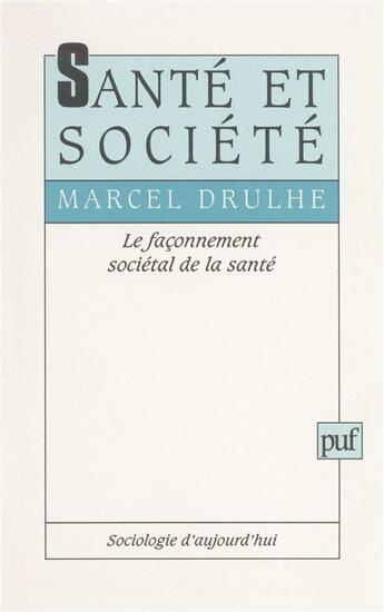 Couverture du livre « Santé et société » de Marcel Drulhe aux éditions Puf