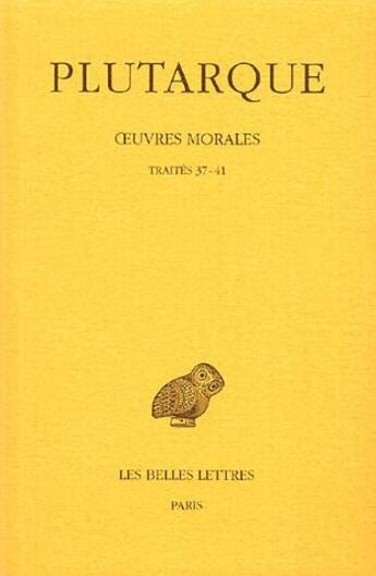 Couverture du livre « Oeuvres morales Tome 7 ; deuxième partie ; traités 37-41 » de Plutarque aux éditions Belles Lettres