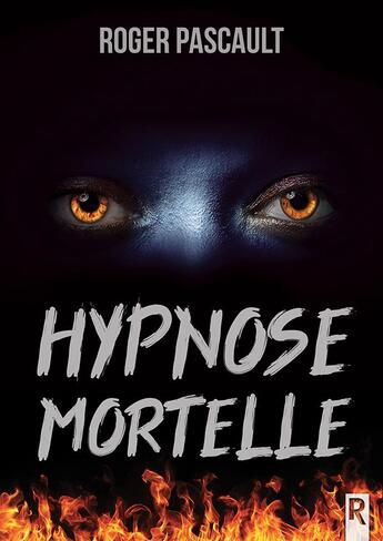 Couverture du livre « Hypnose mortelle » de Roger Pascault aux éditions Rebelle