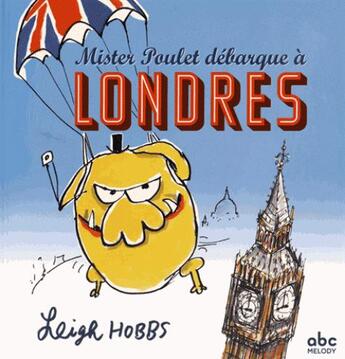 Couverture du livre « Mister Poulet débarque à Londres » de Leigh Hobbs aux éditions Abc Melody