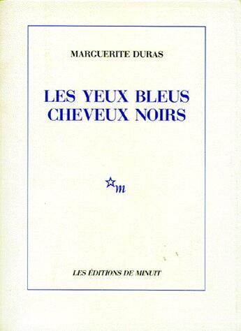 Couverture du livre « Les yeux bleus cheveux noirs » de Marguerite Duras aux éditions Minuit