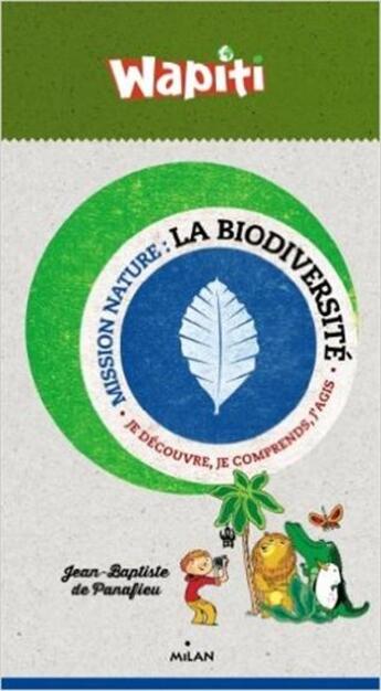 Couverture du livre « La biodiversité » de Marie De Monti et Jean-Baptiste De Panafieu aux éditions Milan