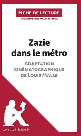 Couverture du livre « Fiche de lecture : Zazie dans le métro de Louis Malle ; analyse complète de l'oeuvre et résumé » de Cecile Perrel aux éditions Lepetitlitteraire.fr