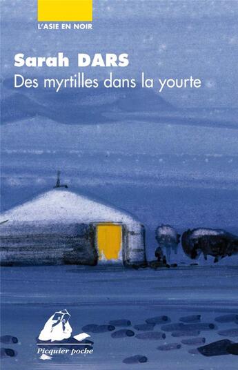 Couverture du livre « Des myrtilles dans la yourte » de Sarah Dars aux éditions Picquier