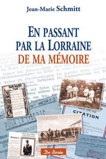 Couverture du livre « En passant par la Lorraine de ma mémoire ; souvenirs une histoire de famille » de Jean-Marie Schmitt aux éditions De Boree