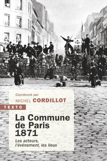 Couverture du livre « La Commune de Paris, 1871 : les acteurs, l'événement, les lieux » de Michel Cordillot et Collectif aux éditions Tallandier