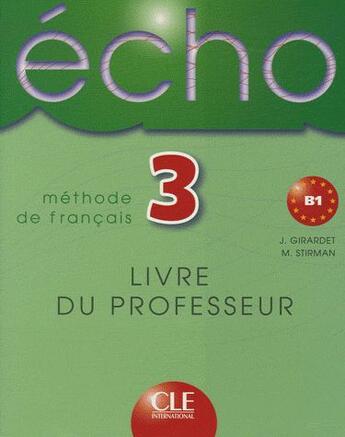 Couverture du livre « ECHO ; français ; niveau 3, B1 ; livre du professeur (édition 2009) » de Jacky Girardet aux éditions Cle International