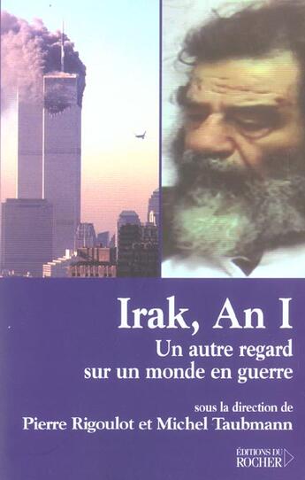 Couverture du livre « Irak, an i - un autre regard sur un monde en guerre » de Rigoulot/Taubmann aux éditions Rocher