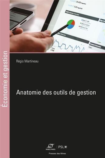 Couverture du livre « Anatomie des outils de gestion » de Regis Martineau aux éditions Presses De L'ecole Des Mines