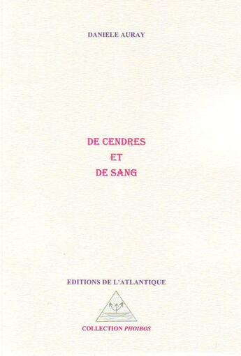 Couverture du livre « De cendres et de sang » de Daniele Auray aux éditions Editions De L'atlantique