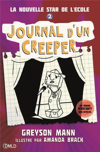 Couverture du livre « Journal d'un Creeper T.2 ; la nouvelle star de l'école » de Greyson Mann et Amanda Brack aux éditions Dreamland