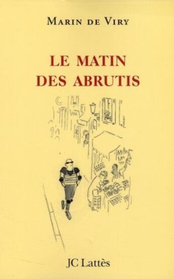 Couverture du livre « Le matin des abrutis » de De Viry-M aux éditions Jc Lattes