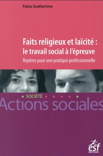 Couverture du livre « Prendre en compte le fait religieux en institution sociale et médico-sociale » de Faiza Guelamine aux éditions Esf