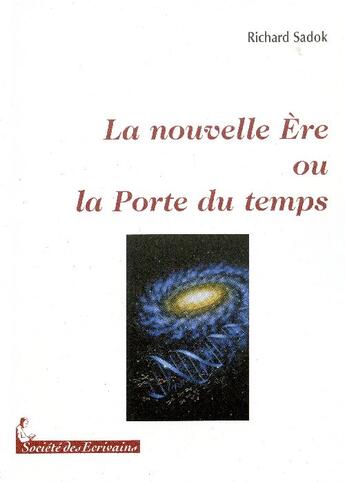 Couverture du livre « La nouvelle ère ou la porte du temps (2e édition) » de Richard Sadok aux éditions Societe Des Ecrivains