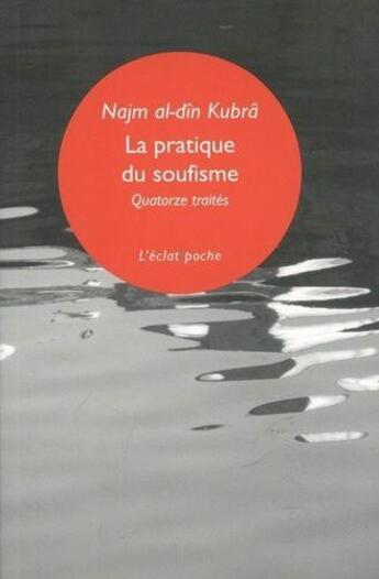 Couverture du livre « La pratique du soufisme : quatorze traités » de Najm Al-Din Kubra aux éditions Eclat