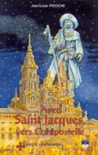 Couverture du livre « Avec Saint Jacques vers Compostelle » de Jean-Louis Picoche aux éditions Elor