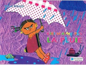 Couverture du livre « Bibi n'aime pas la pluie » de Diallo Muriel aux éditions Les Classiques Ivoiriens