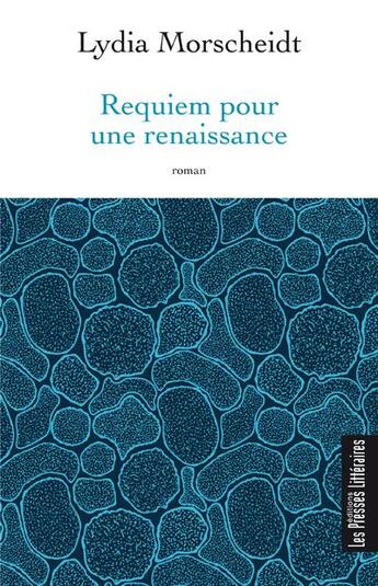 Couverture du livre « Requiem pour une renaissance » de Lydia Morscheidt aux éditions Presses Litteraires
