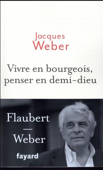 Couverture du livre « Vivre en bourgeois, penser en demi-dieu » de Jacques Weber aux éditions Fayard