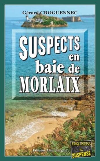 Couverture du livre « Suspects en Baie de Morlaix » de Gerard Croguennec aux éditions Bargain
