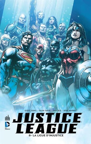 Couverture du livre « Justice League t.8 ; la ligue d'injustice » de Ivan Reis et Doug Mahnke et Jason Fabok et Geoff Johns aux éditions Urban Comics