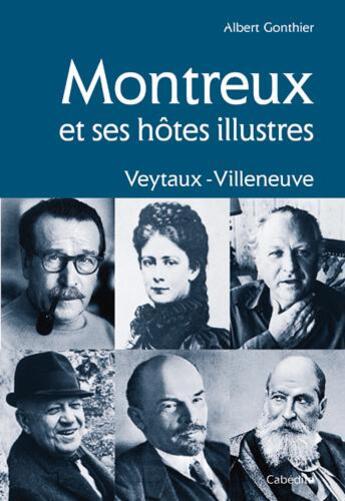 Couverture du livre « Montreux Et Ses Hotes Illustres » de Gonthier/Albert aux éditions Cabedita