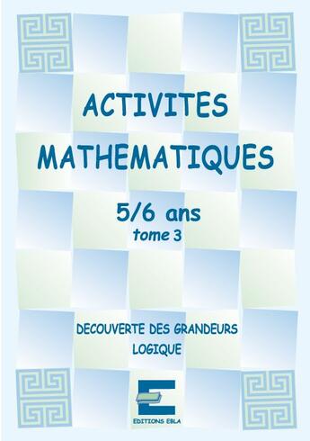 Couverture du livre « Activités mathématiques pour les 5/6 ans t.3 » de Laurence Deguilloux et Linda Carboni aux éditions Ebla