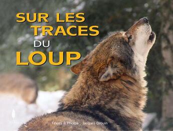 Couverture du livre « Sur les traces du loup » de J Drouin aux éditions Sequoia