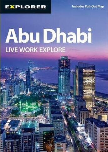 Couverture du livre « Abu Dhabi ; live work exlpore » de  aux éditions Explorer