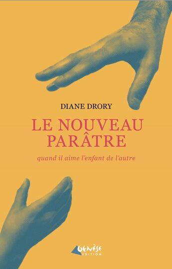 Couverture du livre « Le nouveau parâtre ; quand il aime l'enfant de l'autre » de Diane Drory aux éditions Genese