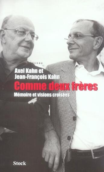 Couverture du livre « Comme deux frères ; mémoire et visions croisées » de Axel Kahn et Jean-Francois Kahn aux éditions Stock