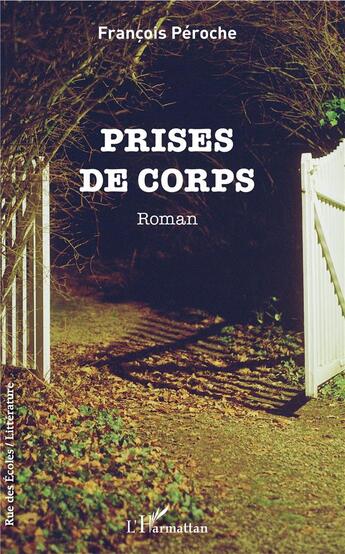 Couverture du livre « Prises de corps » de Francois Peroche aux éditions L'harmattan