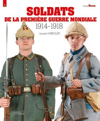 Couverture du livre « Soldats de la première guerre mondiale (1914-18) » de Laurent Mirouze aux éditions Histoire Et Collections