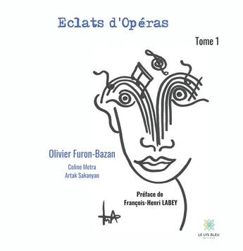 Couverture du livre « Éclats d'opéras t.1 » de Artak Sakanyan et Coline Metra et Olivier Furon-Bazan aux éditions Le Lys Bleu