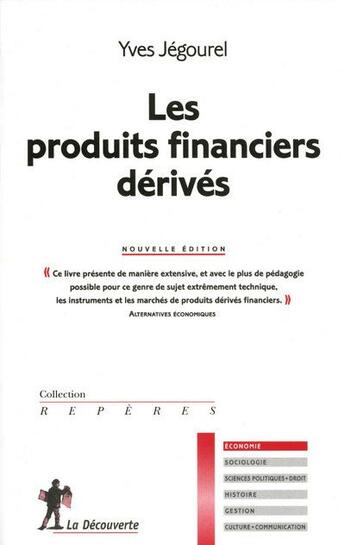 Couverture du livre « Les produits financiers dérivés » de Yves Jégourel aux éditions La Decouverte