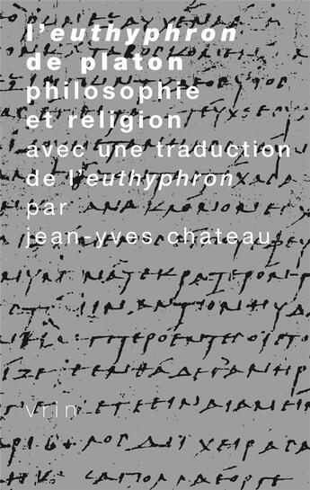 Couverture du livre « L'Eutyphron de Platon : Philosophie et religion » de Jean-Yves Chateau aux éditions Vrin