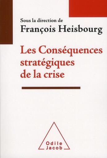 Couverture du livre « Les conséquences stratégiques de la crise » de Heisbourg-F aux éditions Odile Jacob