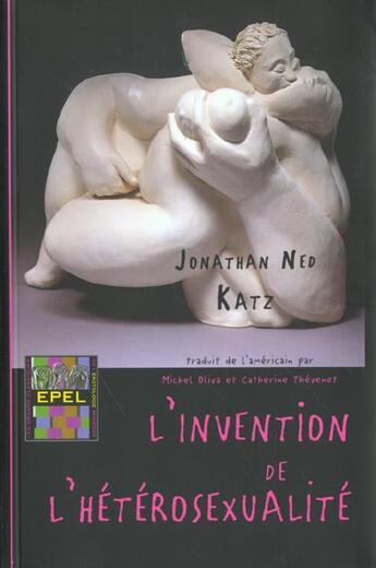Couverture du livre « L' invention de l' heterosexualite » de Katz Jonathan Ned aux éditions Epel
