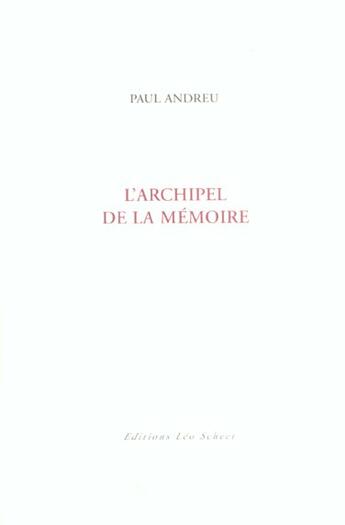Couverture du livre « L'archipel de la memoire » de Paul Andreu aux éditions Leo Scheer